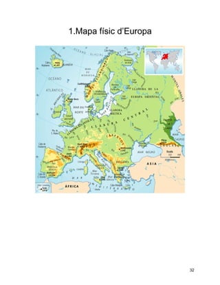 1.Mapa físic d’Europa




                        32
 