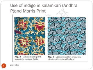 Use of indigo in kalamkari (Andhra
P)and Morris Print
महेंद्र पारीक9
 