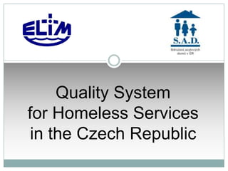 Quality System
for Homeless Services
in the Czech Republic
 