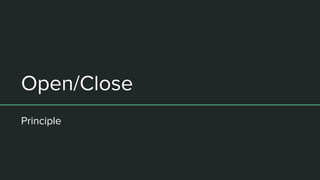 Open/Close
Principle
 
