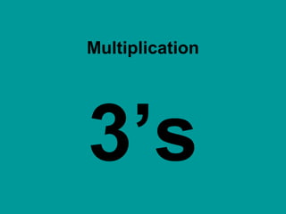 Multiplication
3’s
 