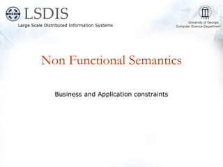 Non Functional Semantics

  Business and Application constraints
 