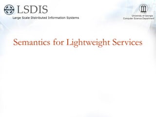 Semantics for Lightweight Services
 
