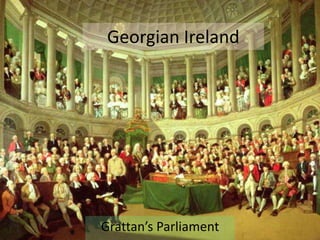 Georgian Ireland Grattan’s Parliament 