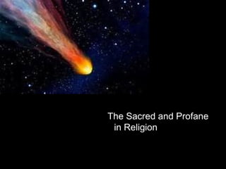 The Sacred and Profane
in Religion
 