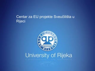 Centar za EU projekte Sveučilišta u
Rijeci
 