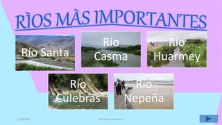 Río Santa
Río
Casma
Río
Huarmey
Río
Culebras
Río
Nepeña
10/06/2016 Por Sayuri Leòn Renè
 