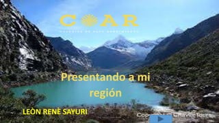 LEÒN RENÈ SAYURI
Presentando a mi
región
10/06/2016 Por Sayuri Leòn Renè
 