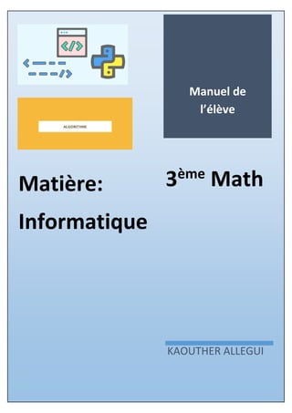 Page -1-
Matière:
Informatique
Manuel de
l’élève
KAOUTHER ALLEGUI
3ème
Math
 