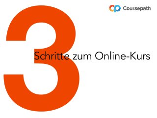 3Schritte zum Online-Kurs
 