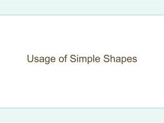 Usage of Simple Shapes
 