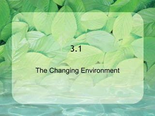 3.1  The Changing Environment 