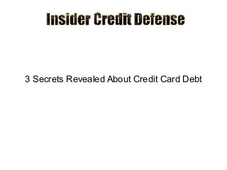 3 Secrets Revealed About Credit Card Debt
 