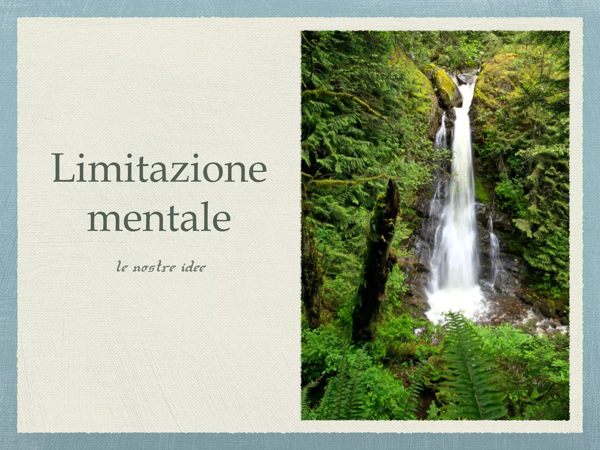 Limitazione
mentale
le nostre idee
 