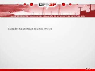 Cuidados na utilização do amperímetro
 