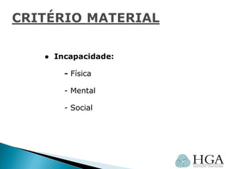● Incapacidade:
- Física
- Mental
- Social
 