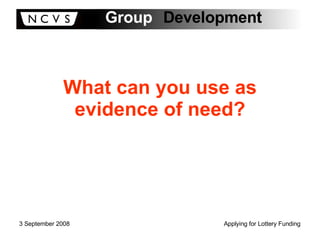 What can you use as evidence of need? 