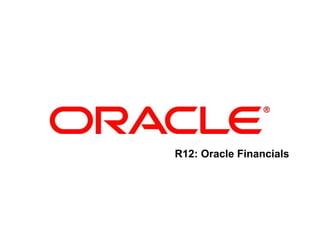 1
Setting Up Cash Management
R12: Oracle Financials
 