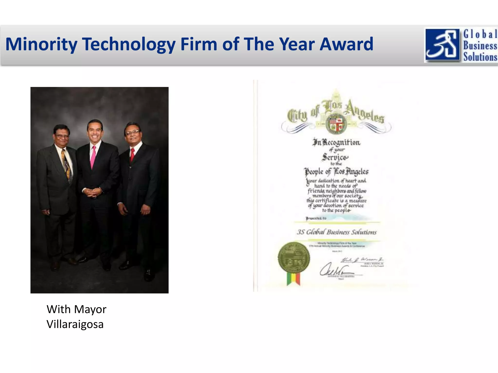Minority Technology Firm of The Year Award 
With Mayor 
Villaraigosa 
 