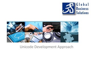 Unicode Development Approach
 