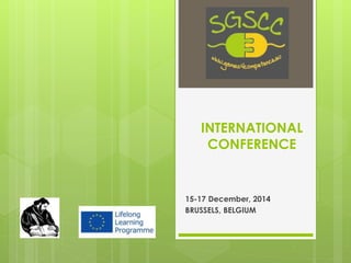 INTERNATIONAL
CONFERENCE
15-17 December, 2014
BRUSSELS, BELGIUM
 