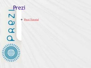  Prezi Tutorial
 