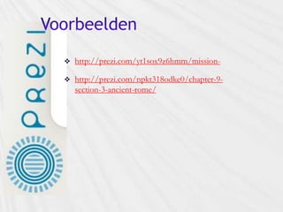  http://prezi.com/yt1sox9z6hmm/mission-
 http://prezi.com/npkt318odke0/chapter-9-
section-3-ancient-rome/
 