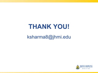 THANK YOU!
ksharma8@jhmi.edu
 