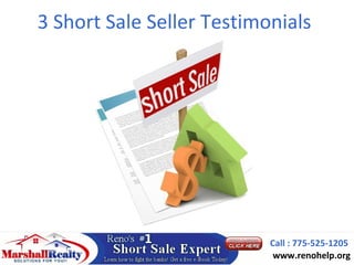 3 Short Sale Seller Testimonials




                           Call : 775-525-1205
                            www.renohelp.org
 