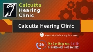 Calcutta Hearing Clinic
www.calcuttahearingclinic.com
 