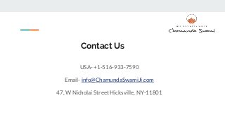 Contact Us
USA- +1-516-933-7590
Email- info@ChamundaSwamiJi.com
47, W Nicholai Street Hicksville, NY-11801
 