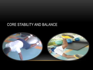 CORE STABILITY AND BALANCE 
 