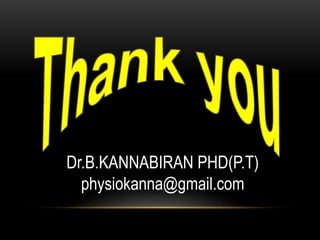 Dr.B.KANNABIRAN PHD(P.T) 
physiokanna@gmail.com 
