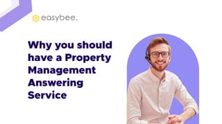Why you should
have a Property
Management
Answering
Service
 