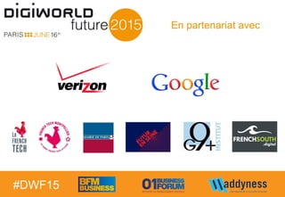 Copyright © IDATE – DigiWorld 2015
#DWS14
En partenariat avec
#DWF15
 