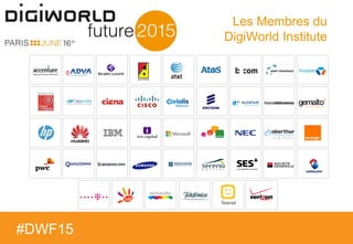 Copyright © IDATE – DigiWorld 2015
#DWS14
#DWF15
Les Membres du
DigiWorld Institute
 