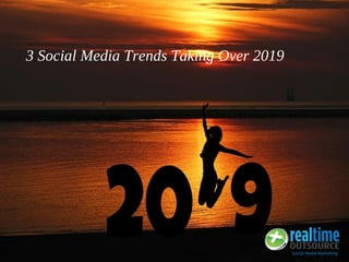 3 Social Media Trends Taking Over 2019
 