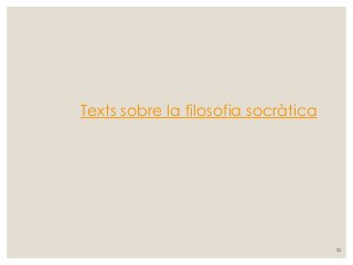 25
Texts sobre la filosofia socràtica
 