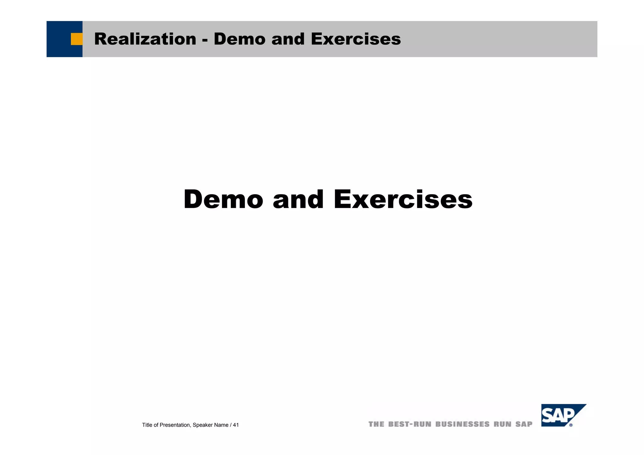 Title of Presentation, Speaker Name / 41
Demo and Exercises
Realization - Demo and Exercises
 