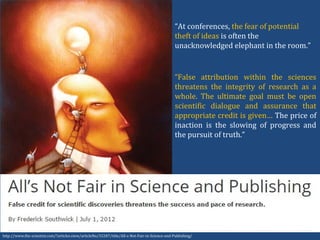 http://www.the-scientist.com/?articles.view/articleNo/32287/title/All-s-Not-Fair-in-Science-and-Publishing/
“At conference...