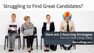 Here are 3 Sourcing Strategies
Struggling to Find Great Candidates?
You Can Start Using Today
 