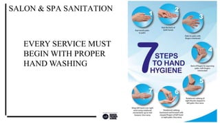 EVERY SERVICE MUST
BEGIN WITH PROPER
HAND WASHING
SALON & SPA SANITATION
 