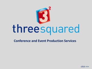 Conference and Event Production Services




                                           click >>>
 