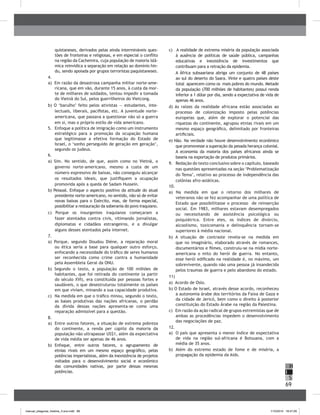 69
H
S
I
quistaneses, derivados pelas ainda intermináveis ques-
tões de fronteiras e religiosas, e em especial o conflito
na região da Cachemira, cuja população de maioria islâ-
mica reinvidica a separação em relação ao domínio hin-
du, sendo apoiada por grupos terroristas paquistaneses.
4.	
a) Em razão da desastrosa campanha militar norte-ame-
ricana, que em vão, durante 15 anos, à custa da mor-
te de milhares de soldados, tentou impedir a tomada
do Vietnã do Sul, pelos guerrilheiros do Vietcong.
b) O ‘barulho’ feito pelos ativistas — estudantes, inte-
lectuais, liberais, pacifistas, etc. A juventude norte-
americana, que passava a questionar não só a guerra
em si, mas o próprio estilo de vida americano.
5.	 Enfoque a política de imigração como um instrumento
estratégico para a promoção da ocupação humana
que legitimasse a efetiva formação do Estado de
Israel, o ‘sonho perseguido de geração em geração’,
segundo os judeus.
6.	
a) Sim. No sentido, de que, assim como no Vietnã, o
governo norte-americano, mesmo a custa de um
número expressivo de baixas, não conseguiu alcançar
os resultados ideais, que justifiquem a ocupação
promovida após a queda de Sadam Hussein.
b) Pessoal. Enfoque o aspecto positivo da atitude do atual
presidente norte-americano, no sentido, não só de evitar
novas baixas para o Exército, mas, de forma especial,
possibilitar a restauração da soberania do povo iraquiano.
c) Porque os insurgentes iraquianos começaram a
fazer atentados contra civis, vitimando jornalistas,
diplomatas e cidadãos estrangeiros, e a divulgar
alguns desses atentados pela internet.
7.	
a) Porque, segundo Doudou Diène, a reparação moral
ou ética seria a base para qualquer outro esforço,
enfocando a necessidade do tráfico de seres humanos
ser reconhecida como crime contra a humanidade
pela Assembleia Geral da ONU.
b) Segundo o texto, a população de 100 milhões de
habitantes, que foi retirada do continente (a partir
do século XVI), era constituída por pessoas fortes e
saudáveis, o que desestruturou totalmente os países
em que viviam, minando a sua capacidade produtiva.
c)	 Na medida em que o tráfico minou, segundo o texto,
as bases produtivas das nações africanas, o perdão
da dívida dessas nações apresenta-se como uma
reparação admissível para a questão.
8.	
a)	 Entre outros fatores, a situação de extrema pobreza
do continente, a renda per capita da maioria da
população não ultrapassar US$1, além da expectativa
de vida média ser apenas de 46 anos.
b)	 Enfoque, entre outros fatores, o agrupamento de
etnias rivais em um mesmo espaço geográfico, pelas
potências imperialistas, além da inexistência de projetos
voltados para o desenvolvimento social e econômico
das comunidades nativas, por parte dessas mesmas
potências.
c) A realidade de extrema miséria da população associada
à ausência de políticas de saúde pública, campanhas
educativas e inexistência de investimentos que
contribuam para a retração da epidemia.
	 A África subsaariana abriga um conjunto de 48 países
ao sul do deserto do Saara. Vinte e quatro países deste
total aparecem como os mais pobres do mundo. Metade
da população (700 milhões de habitantes) possui renda
inferior a 1 dólar por dia, sendo a expectativa de vida de
apenas 46 anos.
d) As raízes da realidade africana estão associadas ao
processo de colonização imposto pelas potências
europeias que, além de explorar o potencial das
riquezas do continente, agrupou etnias rivais em um
mesmo espaço geográfico, delimitado por fronteiras
artificiais.
e) Não. Na verdade não houve desenvolvimento econômico
que promovesse a superação da pesada herança colonial.
A economia da maioria dos países africanos ainda se
baseia na exportação de produtos primários.
9.	 Redação do texto conclusivo sobre o capítulo, baseado
nas questões apresentadas na seção ‘Problematização
do Tema’, relativo ao processo de independência das
colônias afro-asiáticas.
10.	
a) Na medida em que o retorno dos milhares de
veteranos não se fez acompanhar de uma política de
Estado que possibilitasse o processo de reinserção
social. Em 1983, milhares estavam desempregados
ou necessitando de assistência psicológica ou
psiquiátrica. Entre eles, os índices de divórcio,
alcoolismo, toxicomania e delinquência tornam-se
superiores à média nacional.
b) A situação de contraste revela-se na medida em
que no imaginário, elaborado através de romances,
documentários e filmes, construiu-se na mídia norte-
americana o mito do herói de guerra. No entanto,
esse herói edificado na realidade é, no máximo, um
sobrevivente, quando não uma pessoa já insandecida
pelos traumas de guerra e pelo abandono do estado.
11)	
a) Acordo de Oslo.
b) O Estado de Israel, através desse acordo, reconheceu
a autonomia árabe dos territórios da Faixa de Gaza e
da cidade de Jericó, bem como o direito à posterior
constituição do Estado Árabe na região da Palestina.
c) Em razão da ação radical de grupos extremistas que de
ambas as procedências impedem o desenvolvimento
das negociações de paz.
12.	
a)	 O país que apresenta o menor índice de expectativa
de vida na região sul-africana é Botsuana, com a
média de 35 anos.
b)	 Além do extremo estado de fome e de miséria, a
propagação da epidemia da Aids.
manual_pitagoras_história_3 ano.indd 69 1/10/2010 16:47:26
 