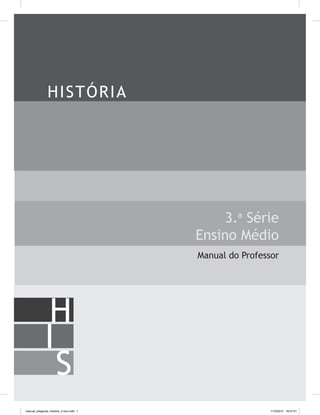 HISTÓRIA
S
I
H
Manual do Professor
3.a
Série
Ensino Médio
manual_pitagoras_história_3 ano.indd 1 1/10/2010 16:47:01
 