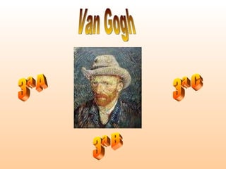 Van Gogh 3ª B 3ª A 3ª C 