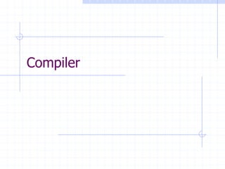 Compiler
 