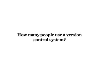 How many people use a version control system? 