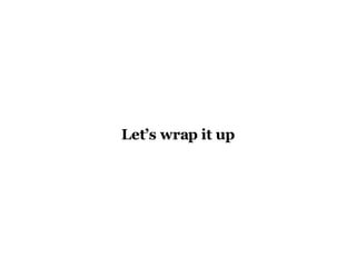 Let’s wrap it up 