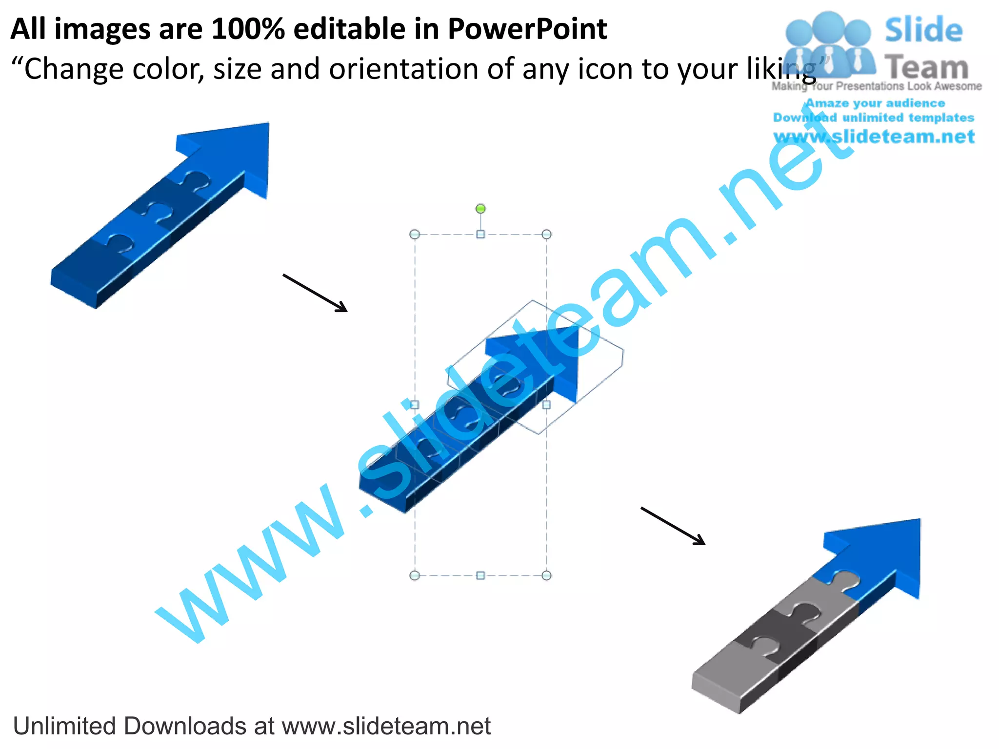 All images are 100% editable in PowerPoint
“Change color, size and orientation of any icon to your liking”


                                                           e t
                                                 m .n
                                             tea
                                  id       e
                          .   s l
                w       w
              w
Unlimited Downloads at www.slideteam.net
 